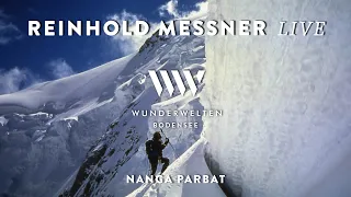 WunderWelten: REINHOLD MESSNER live - Nanga Parbat