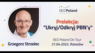 Prelekcja "Ukryj/Odkryj PBN'y" - Grzegorz Strzelec na SEO Poland On Tour w Rzeszowie