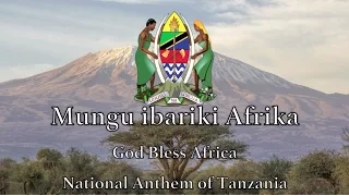 National Anthem: Tanzania - Mungu ibariki Afrika