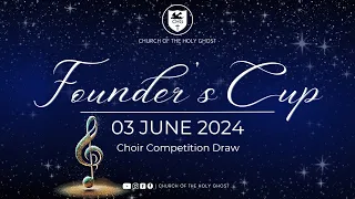 Founder’s Cup Choir Draw: 03 June 2024 | Church of the Holy Ghost