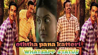 oththa pana katteri 💕💞💞💕💕 songs status in tamil and Dhanush version status and love 💕 felling status