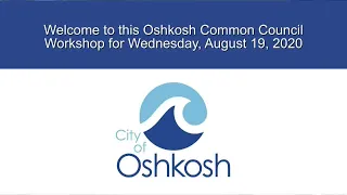 Oshkosh Common Council Budget Workshop - 8/19/20