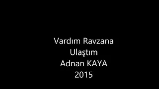 vardim ravzana adnan kaya ilahi