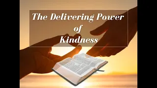 The Delivering Power of Kindness | Matt. 25: 31 - 46, Luke 10: 25 - 37 | Wednesday 5/1/2024
