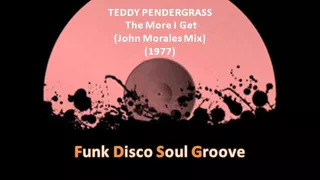 TEDDY PENDERGRASS  - The More I Get (Remix) (John Morales Mix) (1977)