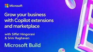 Grow your business with Copilot extensions and marketplace | BRK147