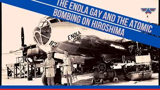 The Enola Gay and the atomic bombing on Hiroshima
