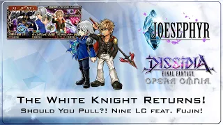 The White Knight Returns! Nine LC feat. Fujin! Should You Pull?! Dissidia Final Fantasy Opera Omnia