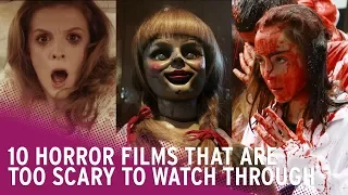 10 Horror Films That Are Too SCARY to Watch the Whole Way Through!