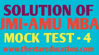 SOLUTION OF JMI/AMU MBA MOCK TEST-4