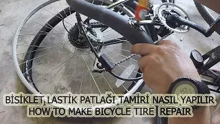 Bisiklet lastik patlağı tamiri nasıl yapılır -  How to make a bicycle tire repair