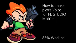 how to make a pico's voice for FL STUDIO Mobile {85% working almost}