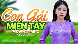 Con Gái Miền Tây - LK Dân Ca Miền Tây 2024, Nhạc Trữ Tình Quê Hương Chọn Lọc - Dân Ca Miền Tây