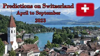 Prediction on Switzerland - April - September 2023  CERN - Aliens - WEF - Underground Tunnels etc.