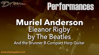 Dream Guitars Performance - Muriel Anderson - "Eleanor Rigby" (Lennon-McCartney)