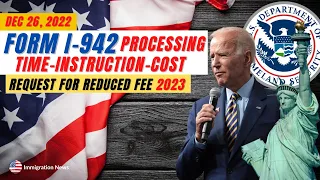 Form I-942 | Request for Reduced Fee 2023 | USCIS I-942 Processing time, Instructions and Fee