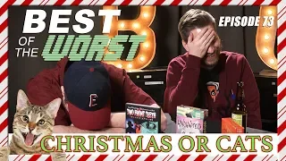 Best of the Worst: Christmas or Cats