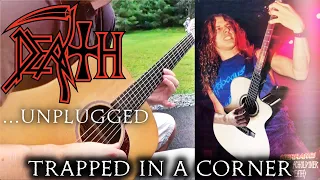 Death Metal Unplugged...("Trapped In A Corner" - Acoustic Version)