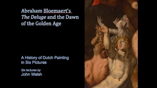 Lecture 1: Abraham Bloemaert’s Deluge and the Dawn of the Golden Age