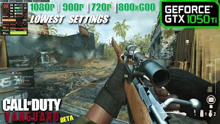 GTX 1050 Ti | COD Vanguard BETA - 1080p, 900p, 720p, 800x600 - Lowest settings