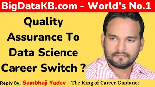 Quality Assurance To Data Science Switch ? BigDataKB.com