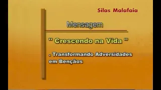 Silas Malafaia   -  TRANSFORMANDO ADVERSIDADES EM BÊNÇÃOS  -  ( Série: Crescendo na Vida )