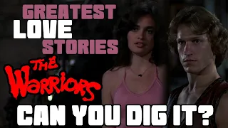 THE WARRIORS - greatest love stories - can you dig it? Film analysis / review by Rob Ager