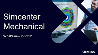 WHAT'S NEW Simcenter Mechanical Simulation 2312