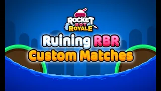 Ruining Custom Matches | Cursed RBR Finale