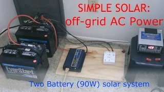 Simple Solar: DIY off-grid AC Power - Two Battery (90 Watt) system - runs a lot (w/power readings)