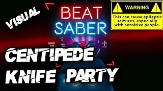PEOPLE NEED TO SEE THIS!!! | Beat Saber - Centipede - Knife party (Visual Show)