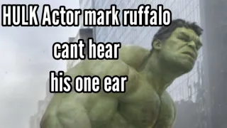 HULK ACTOR MARK RUFFALO CANT HAER BY HIS ONE EAR