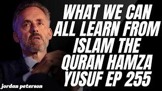 P of P JDP - What We Can All Learn From Islam The Quran Hamza Yusuf EP 255 - Jordan Peterson 2023