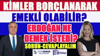 #CANLI Kimler Borçlanma Yaparak Emekli Olabilir ? Erdoğan Ne Demek İstedi ?