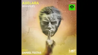 AxeLara - Whispers (Daniel Testas Remix _ Just Movement)