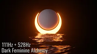 Dark Feminine Alchemy: 111Hz & 528Hz for Crown Awakening & Soul Transformation