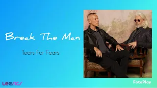 Tears For Fears - Break The Man (Lyrics)