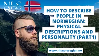 Learn Norwegian|How to Describe People in Norwegian-Physical Descriptions and Personality|Episode 95
