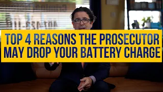 Top 4 Reasons the Prosecutor May Drop Your Battery Charge