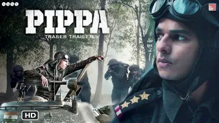 Pippa Movie trailer, teaser | Ishaan Khatter | Priyanshu Painyuli | Mrunal Thakur | Soni Razdan