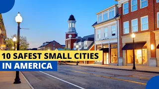 10 Safest Small Cities to Live in America