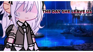 「 the day "she" leave us 」- Replace MC!AU-[day 0]