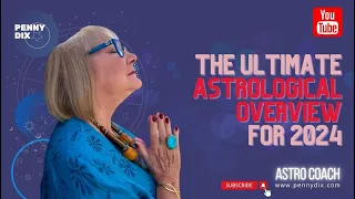 The Ultimate Astrology Overview for 2024 with Penny Dix