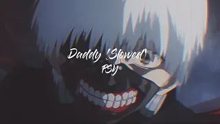Daddy (Slowed) Edit Audio - PSY || Stuff With Sushi
