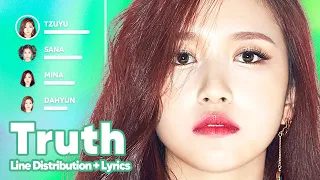 TWICE - Truth (Line Distribution + Lyrics Karaoke) PATREON REQUESTED