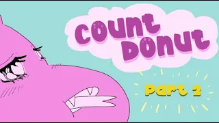 MBMBAM Animatic: Count Donut (part 2)