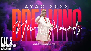 AYAC2023: BREAKING NEW GROUND | IMPARTATION SERVICE | DAY 5 | 26, AUGUST 2023 | FAITH TABERNACLE OTA