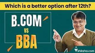 BCom vs BBA: Which is a better option after 12th? | BBA vs BCom