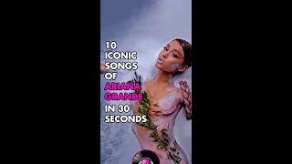 10 Iconic Songs Of Ariana Grande In 30 Seconds! 🐰 #shorts