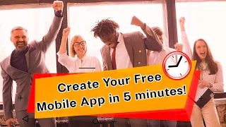 Create Your Free Mobile App in 5 Minutes!